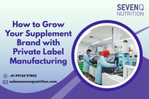 How to Grow Your Supplement Brand with Private Label Manufacturing