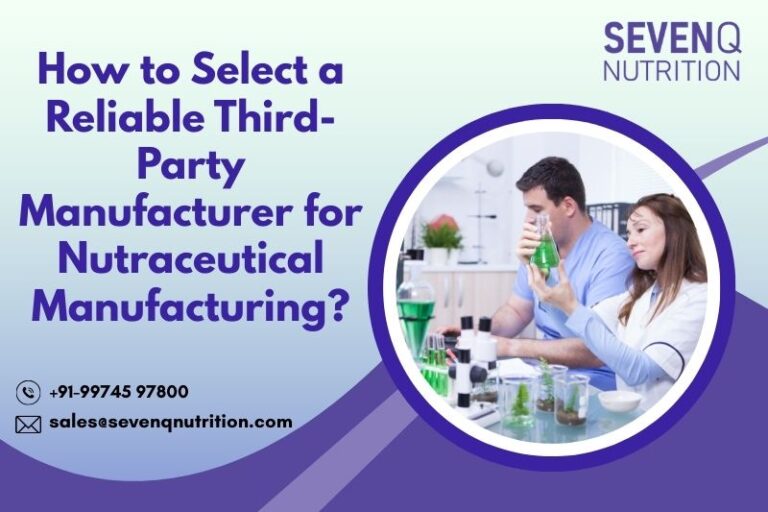 How to Select a Reliable Third-Party Manufacturer for Nutraceutical Manufacturing