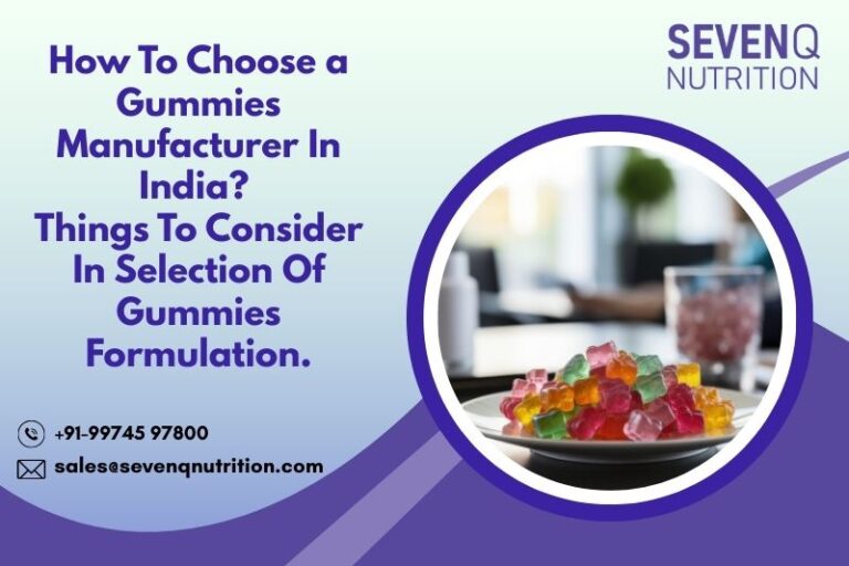 How To Choose a Gummies Manufacturer In India Things To Consider In Selection Of Gummies Formulation.