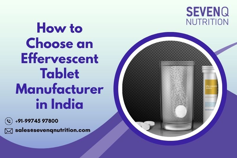 How to Choose an Effervescent Tablet Manufacturer in India